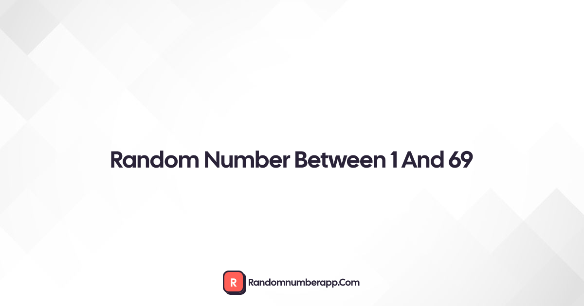 Random Number Between 1 And 69 · Random Number App